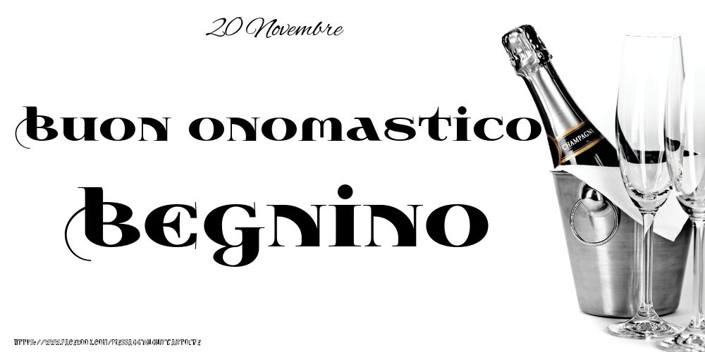 20 Novembre - Buon onomastico Begnino! - Cartoline onomastico