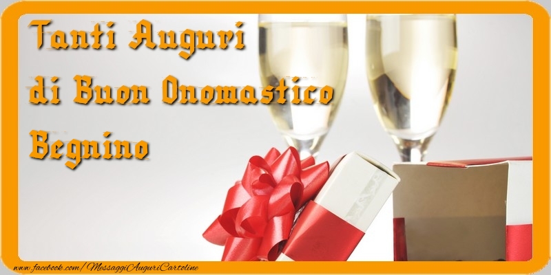 Tanti Auguri di Buon Onomastico Begnino - Cartoline onomastico con regalo