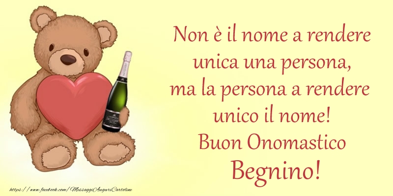 Non è il nome a rendere unica una persona, ma la persona a rendere  unico il nome! Buon Onomastico Begnino! - Cartoline onomastico con animali