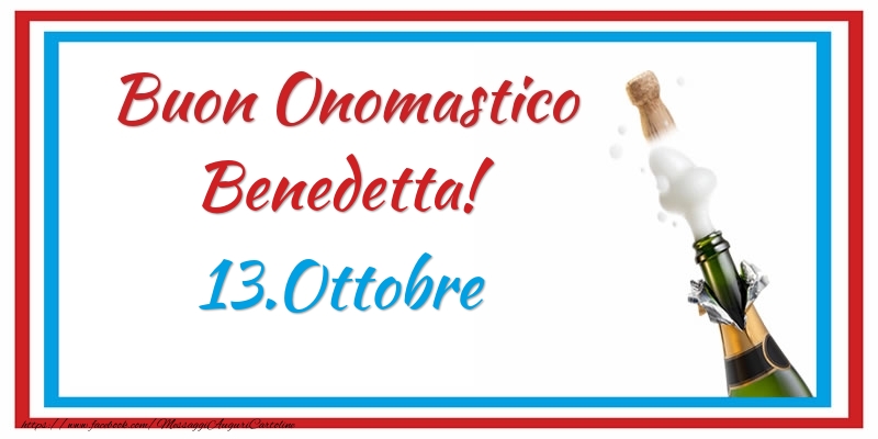 Buon Onomastico Benedetta! 13.Ottobre - Cartoline onomastico