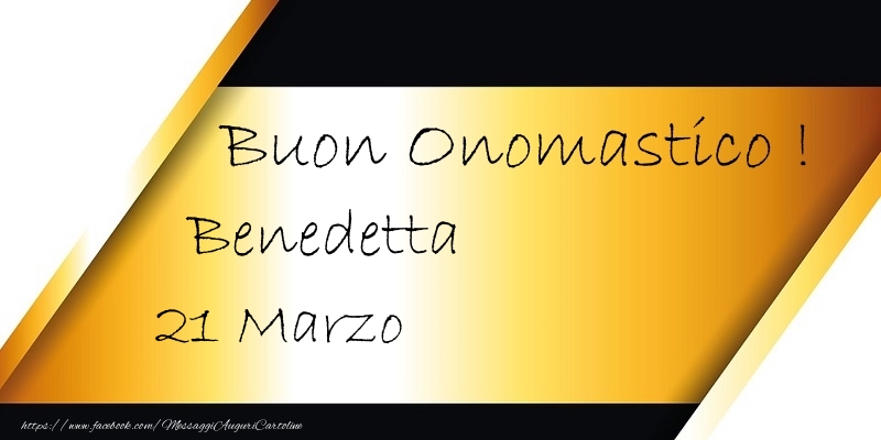 Buon Onomastico  Benedetta! 21 Marzo - Cartoline onomastico