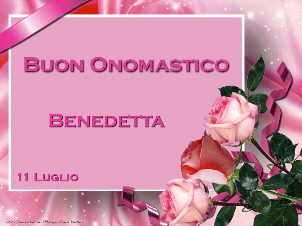 Buon Onomastico Benedetta! 11 Luglio - Cartoline onomastico