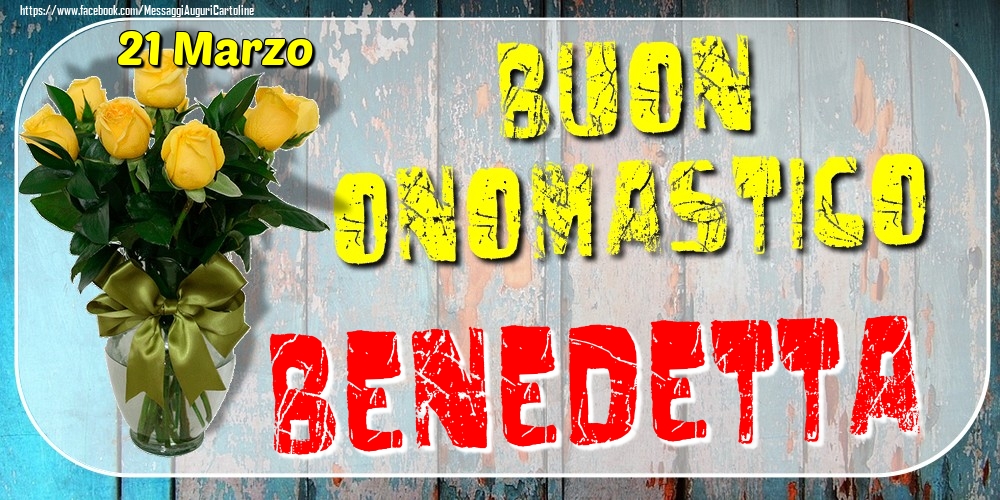 21 Marzo - Buon Onomastico Benedetta! - Cartoline onomastico