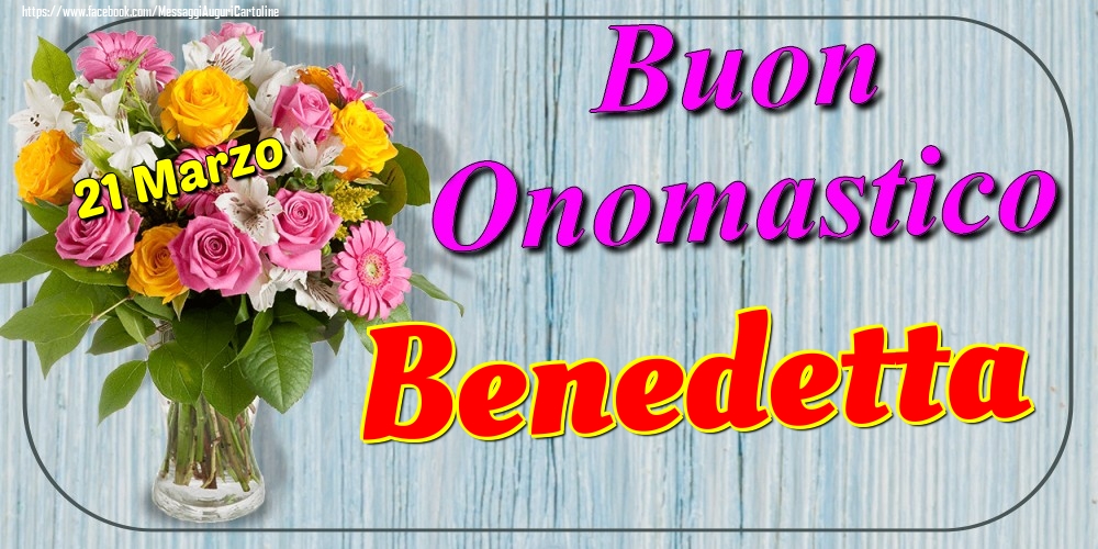 21 Marzo - Buon Onomastico Benedetta! - Cartoline onomastico