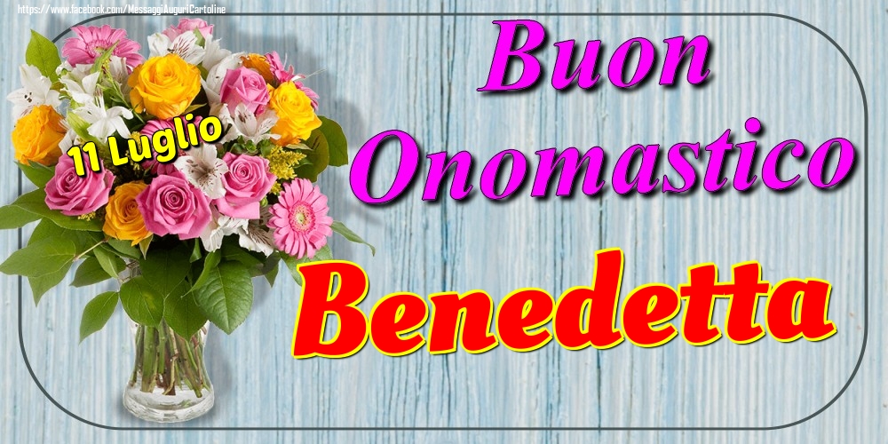 11 Luglio - Buon Onomastico Benedetta! - Cartoline onomastico