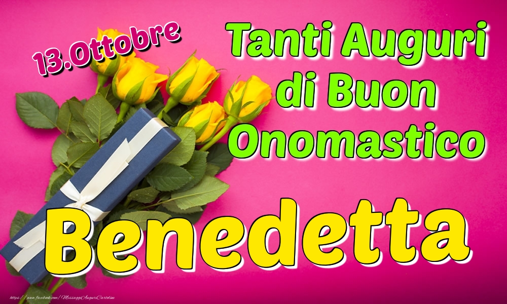 13.Ottobre - Tanti Auguri di Buon Onomastico Benedetta - Cartoline onomastico