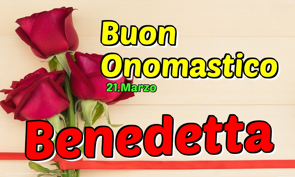 21.Marzo - Buon Onomastico Benedetta! - Cartoline onomastico