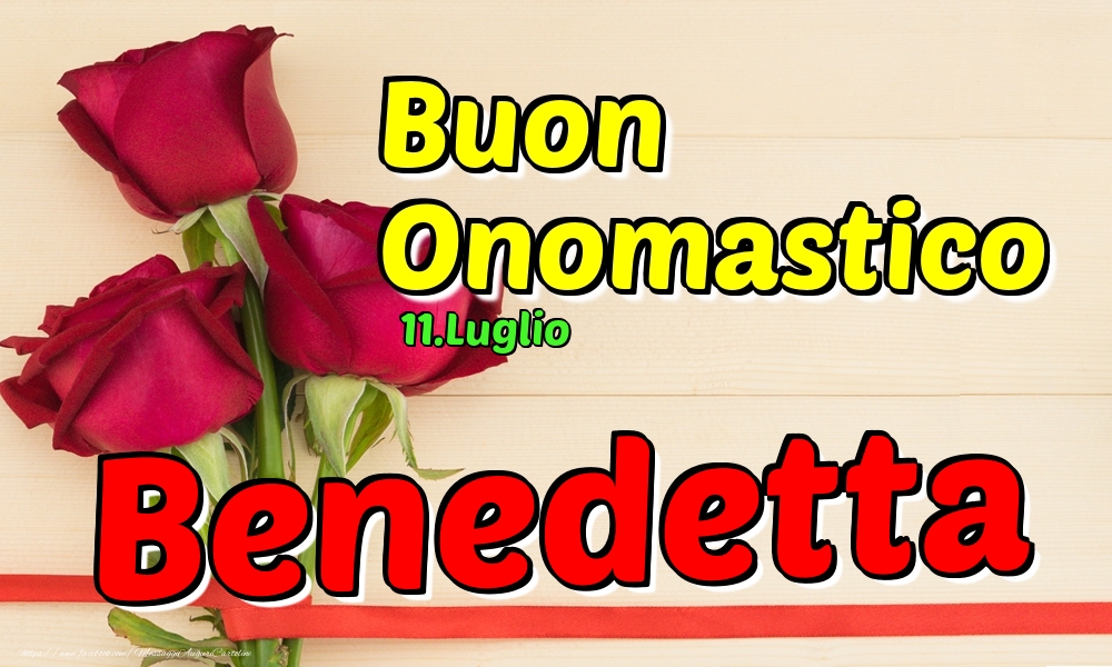 11.Luglio - Buon Onomastico Benedetta! - Cartoline onomastico