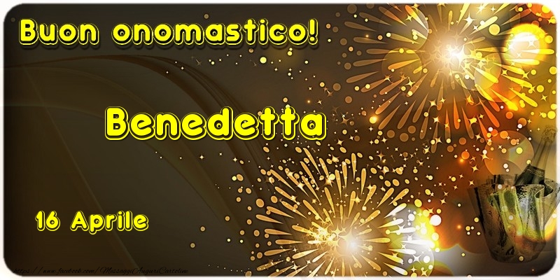 Buon Onomastico Benedetta! 16 Aprile - Cartoline onomastico