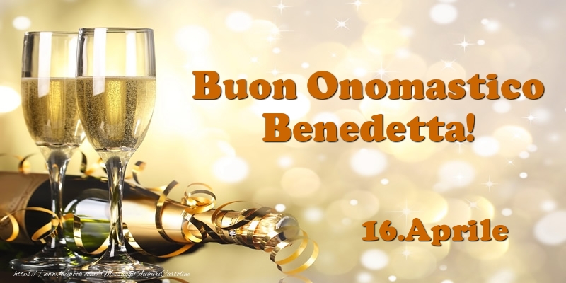 16.Aprile  Buon Onomastico Benedetta! - Cartoline onomastico