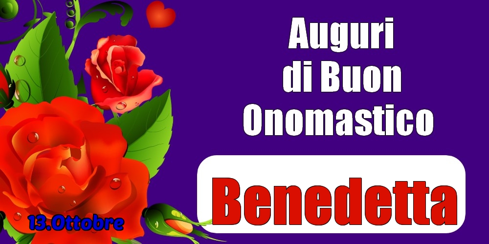 13.Ottobre - Auguri di Buon Onomastico  Benedetta! - Cartoline onomastico