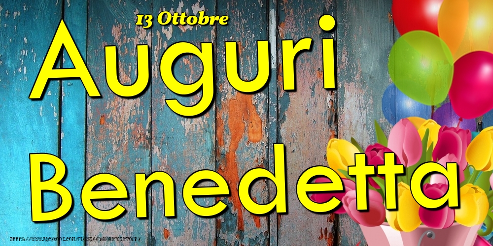 13 Ottobre - Auguri Benedetta! - Cartoline onomastico