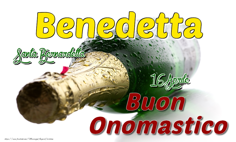 16 Aprile Santa Bernardetta -  Buon onomastico Benedetta - Cartoline onomastico