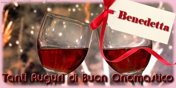 Tanti Auguri di Buon Onomastico Benedetta - Cartoline onomastico con champagne