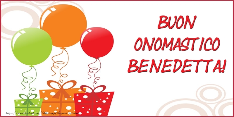 Buon Onomastico Benedetta! - Cartoline onomastico con regalo