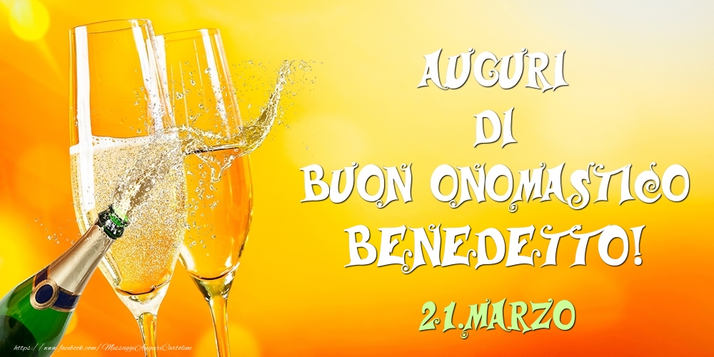 Auguri di Buon Onomastico Benedetto! 21.Marzo - Cartoline onomastico