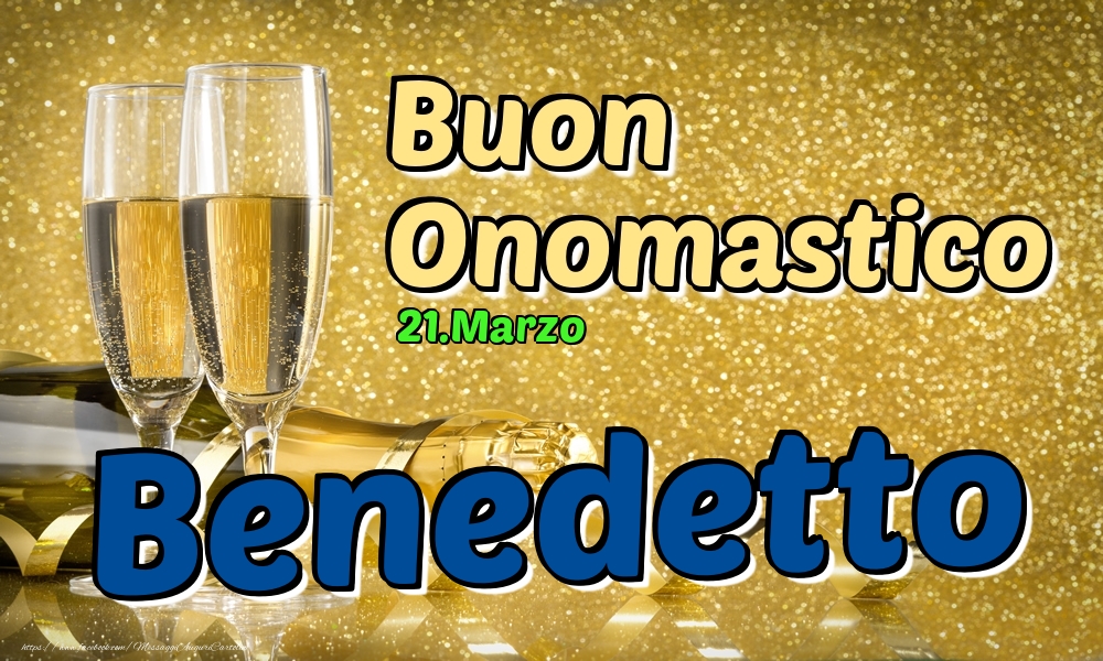 21.Marzo - Buon Onomastico Benedetto! - Cartoline onomastico