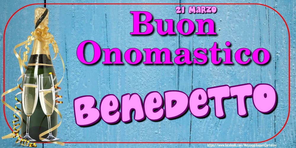 21 Marzo - Buon Onomastico Benedetto! - Cartoline onomastico