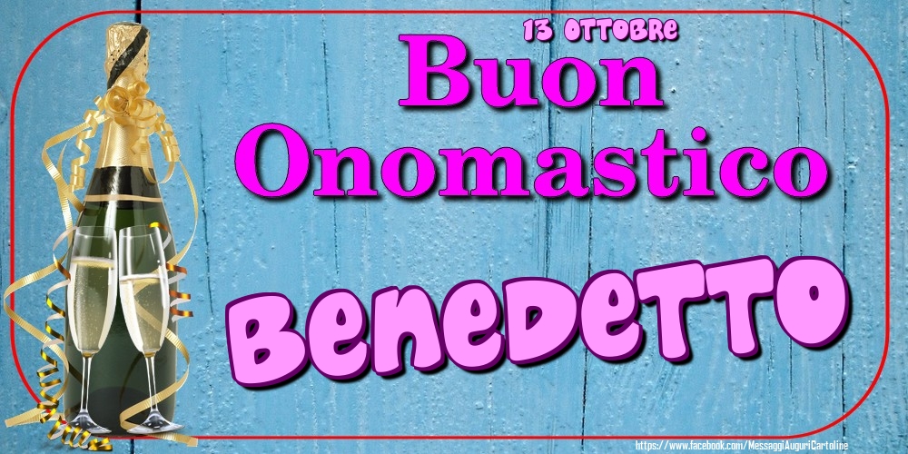 13 Ottobre - Buon Onomastico Benedetto! - Cartoline onomastico