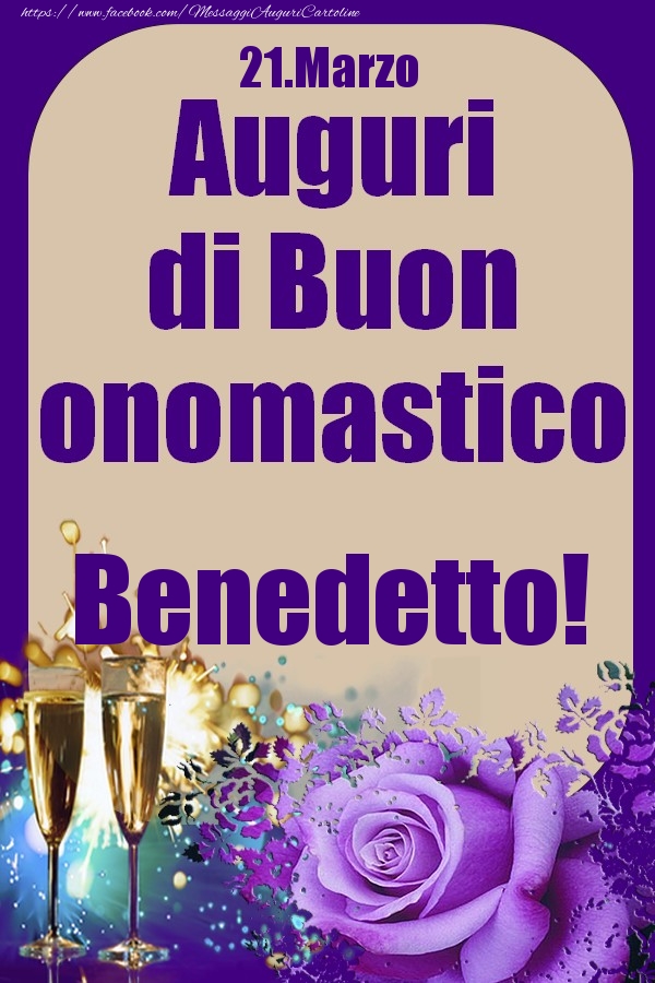 21.Marzo - Auguri di Buon Onomastico  Benedetto! - Cartoline onomastico