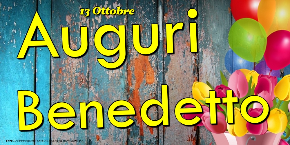 13 Ottobre - Auguri Benedetto! - Cartoline onomastico