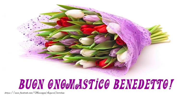 Buon Onomastico Benedetto! - Cartoline onomastico con mazzo di fiori