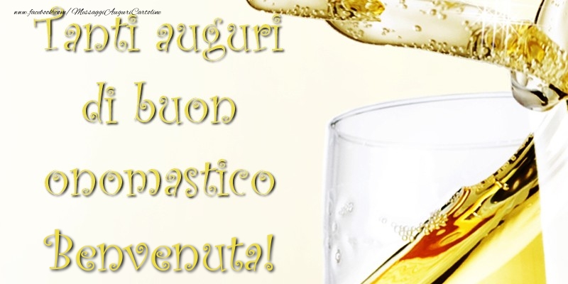 Tanti Auguri di Buon Onomastico Benvenuta - Cartoline onomastico con champagne