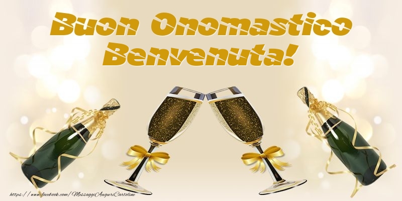 Buon Onomastico Benvenuta! - Cartoline onomastico con champagne