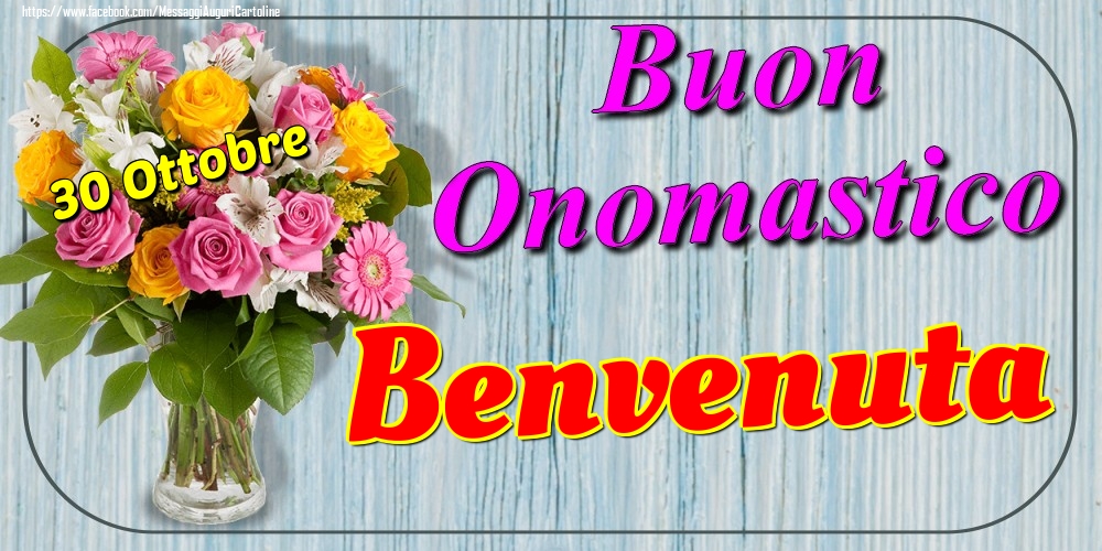 30 Ottobre - Buon Onomastico Benvenuta! - Cartoline onomastico