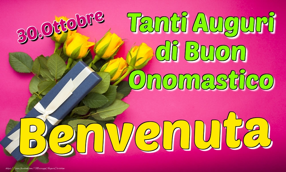 30.Ottobre - Tanti Auguri di Buon Onomastico Benvenuta - Cartoline onomastico