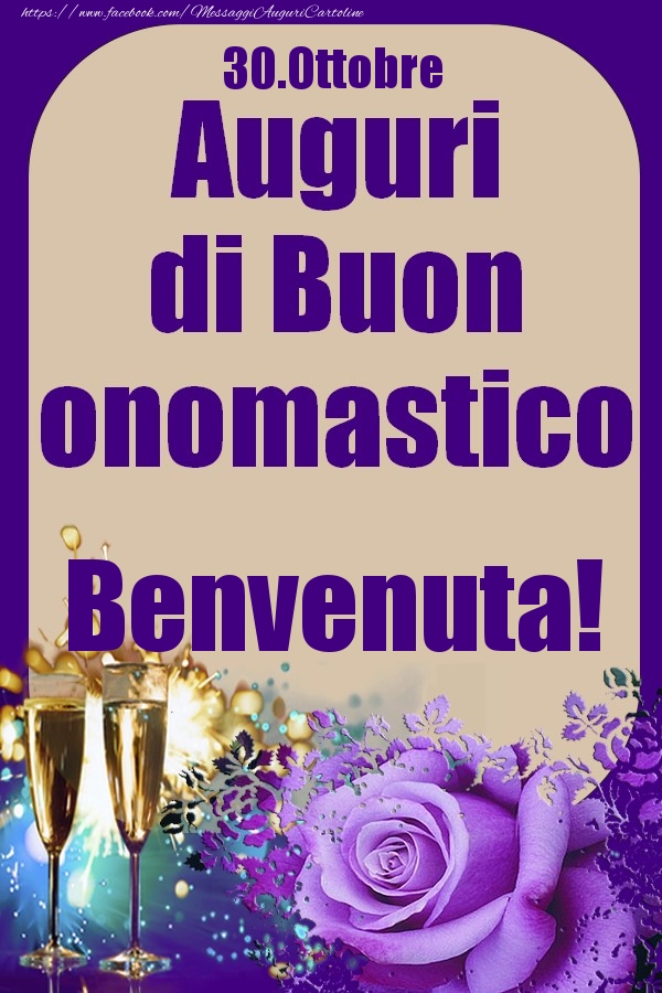 30.Ottobre - Auguri di Buon Onomastico  Benvenuta! - Cartoline onomastico