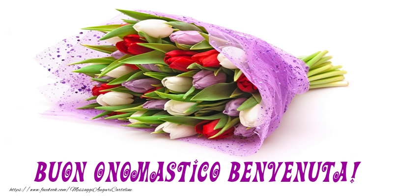 Buon Onomastico Benvenuta! - Cartoline onomastico con mazzo di fiori