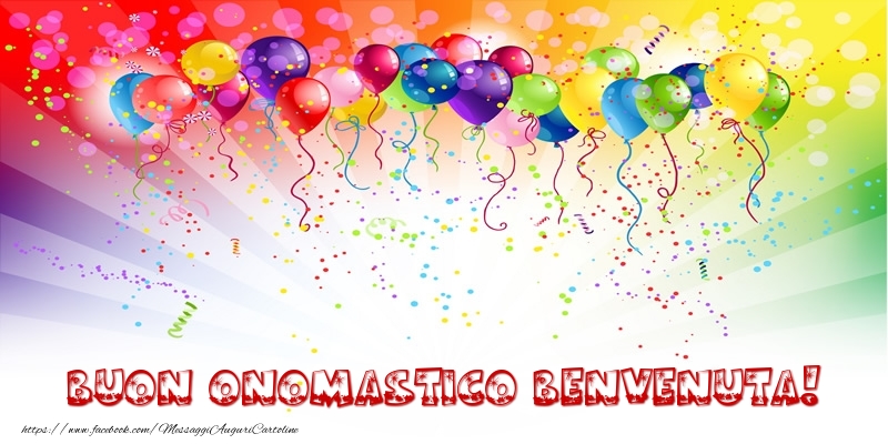 Buon Onomastico Benvenuta! - Cartoline onomastico con palloncini