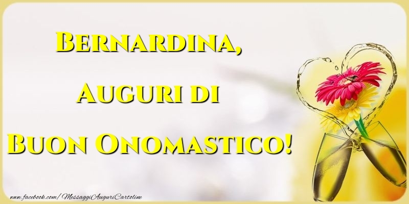 Auguri di Buon Onomastico! Bernardina - Cartoline onomastico con champagne