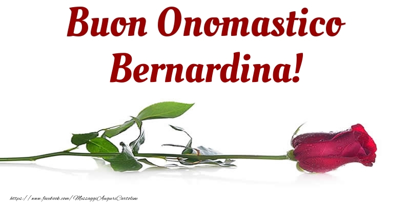 Buon Onomastico Bernardina! - Cartoline onomastico con rose