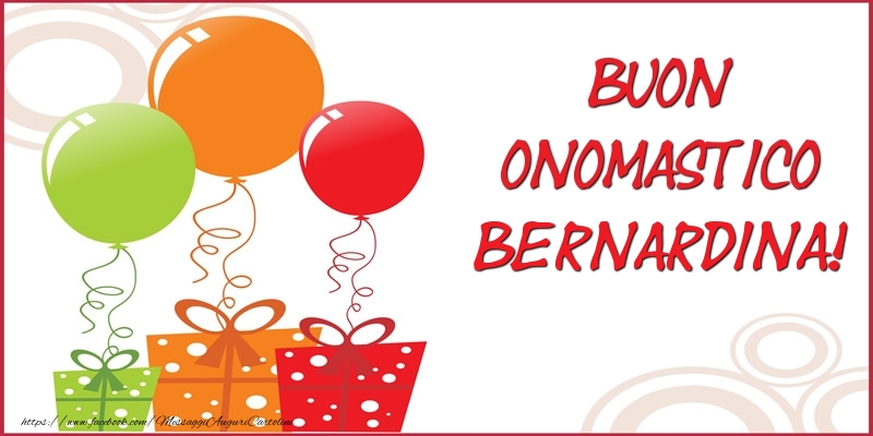 Buon Onomastico Bernardina! - Cartoline onomastico con regalo