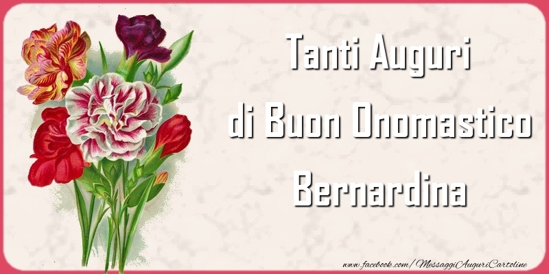 Tanti Auguri di Buon Onomastico Bernardina - Cartoline onomastico con mazzo di fiori