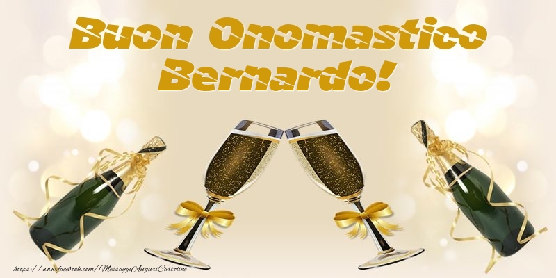 Buon Onomastico Bernardo! - Cartoline onomastico con champagne