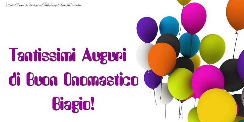 Tantissimi Auguri di Buon Onomastico Biagio - Cartoline onomastico con palloncini