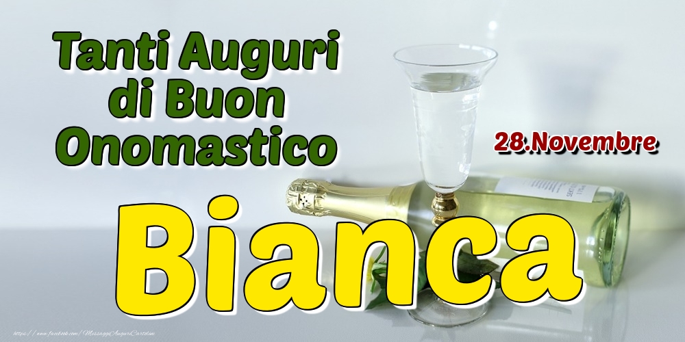 28.Novembre - Tanti Auguri di Buon Onomastico Bianca - Cartoline onomastico