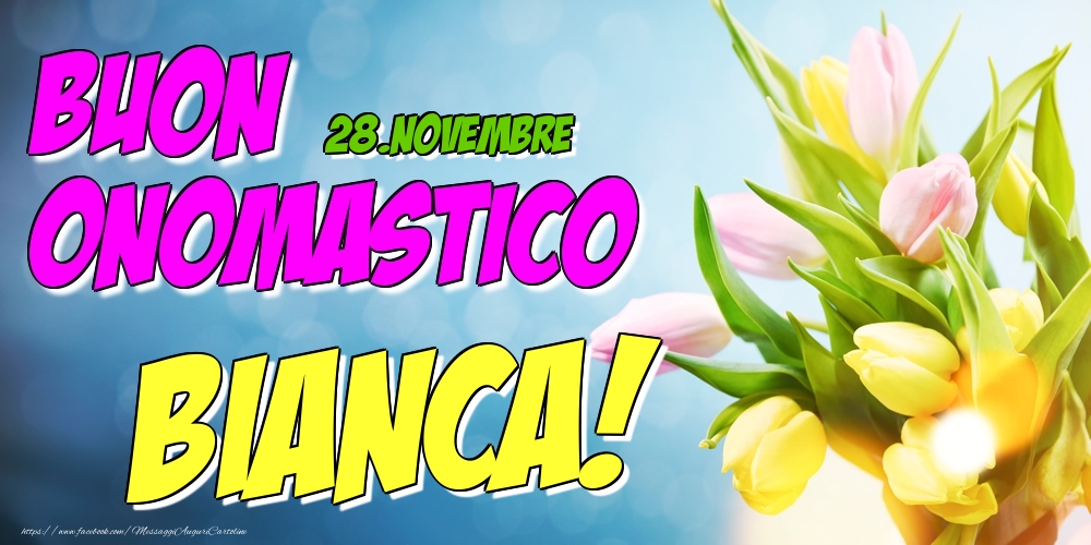 28.Novembre - Buon Onomastico Bianca! - Cartoline onomastico