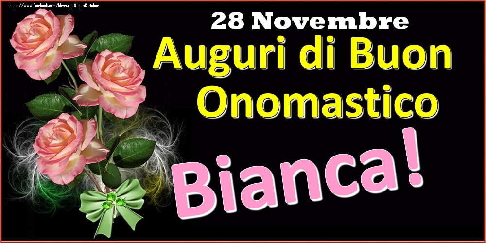 Auguri di Buon Onomastico Bianca! - 28 Novembre - Cartoline onomastico