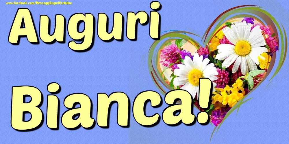 Auguri Bianca - Cartoline onomastico con il cuore