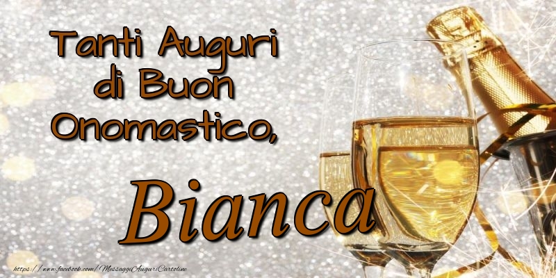 Tanti Auguri di Buon Onomastico, Bianca - Cartoline onomastico con champagne