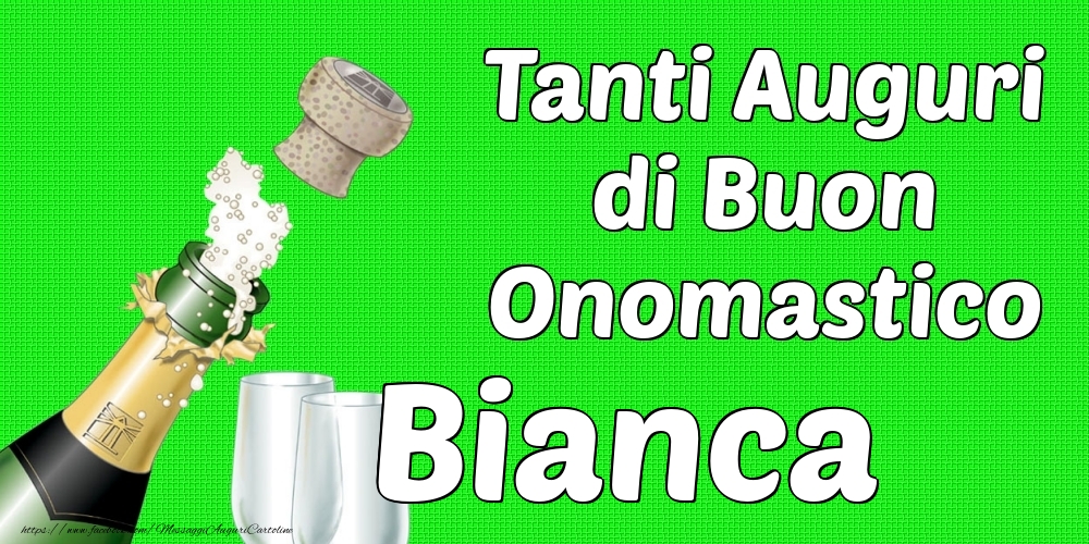 Tanti Auguri di Buon Onomastico Bianca - Cartoline onomastico con champagne