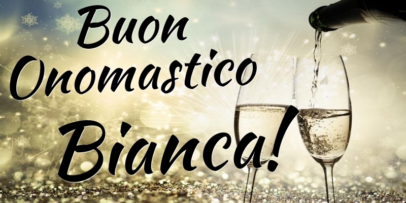 Buon Onomastico Bianca - Cartoline onomastico con champagne