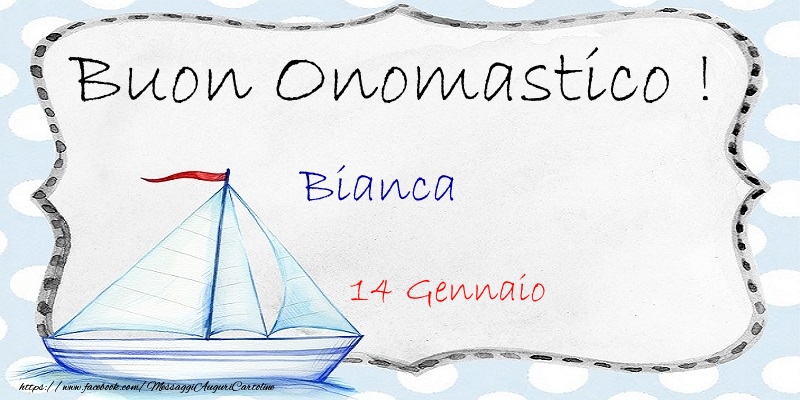 Buon Onomastico  Bianca! 14 Gennaio - Cartoline onomastico