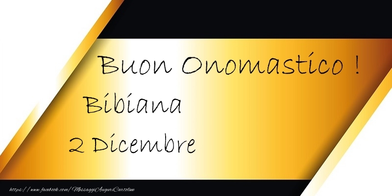 Buon Onomastico  Bibiana! 2 Dicembre - Cartoline onomastico