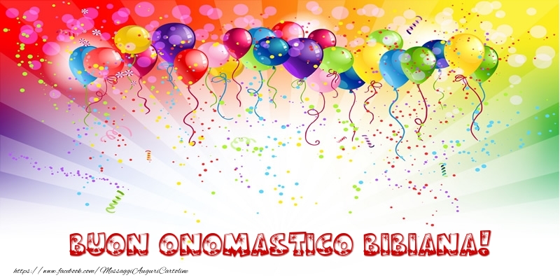 Buon Onomastico Bibiana! - Cartoline onomastico con palloncini