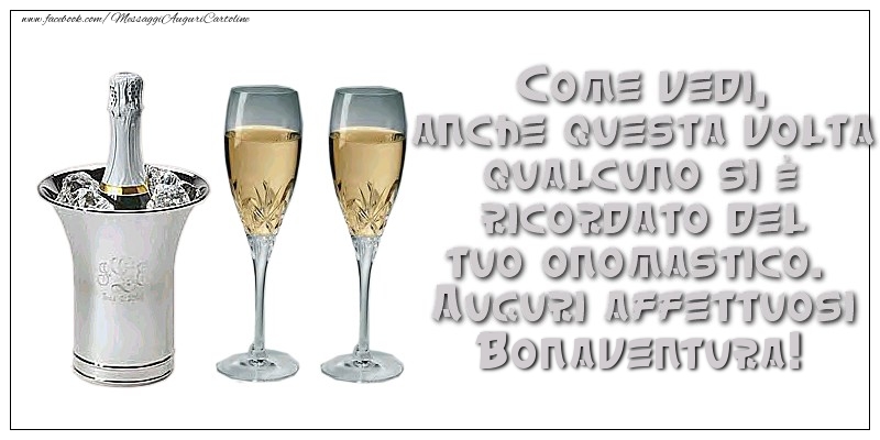 Come vedi, anche questa volta qualcuno si è ricordato del tuo onomastico. Auguri affettuosi Bonaventura - Cartoline onomastico con champagne